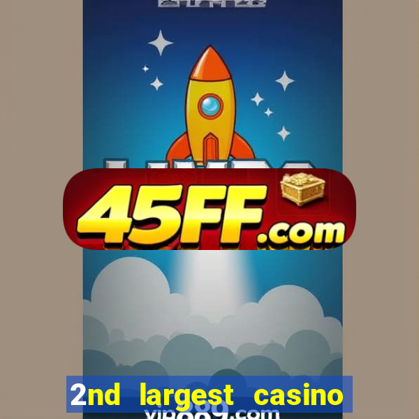 2nd largest casino in the world